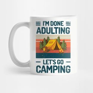 Im Done Adulting Lets Go Camping Mug